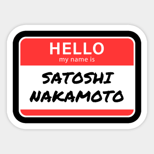 Hello My Name is Satoshi Nakamoto Sticker